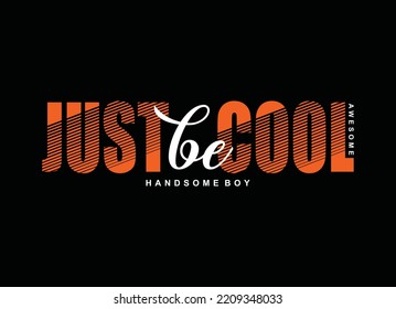 Sólo sé genial tipografía de eslogan genial ilustración de vector de camisetas