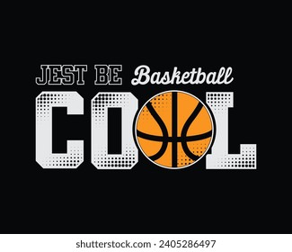 Just be cool Basketball stylish t-shirt and apparel abstract design. Vector print, typography, poster
