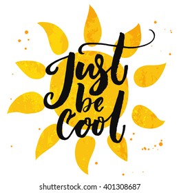 Just be cool. Brush lettering on hand drawn sun. Summer design with modern calligraphy