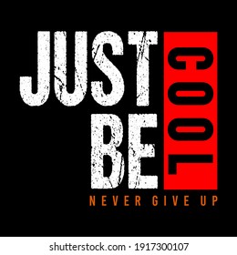 just be cool design typography for print t shirt