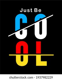 just be cool design typography for print t shirt