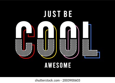 Just Be Cool Design Vector Typography For Print T Shirt