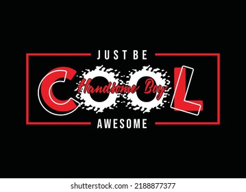 Sólo hay que ser genial diseño gráfico de tipografía masculina, para impresiones de camisetas, ilustración vectorial