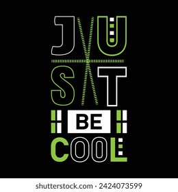 Just be cool modern typography lettering inspirational quotes black t shirt design suitable for print