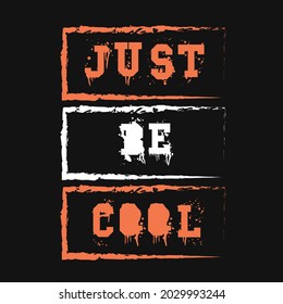 just be cool motivation quotes inspirational design graphic print vector illustration background textures