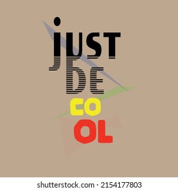 just be cool Premium Vector illustration of a text graphic. suitable screen printing and DTF for the design boy outfit of t-shirts print, shirts, hoodiesand baba suit, kids cottons, etc.