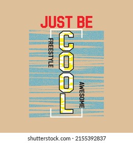 just be cool Premium Vector illustration of a text graphic. suitable screen printing and DTF for the design boy outfit of t-shirts print, shirts, hoodies baba suit, kids cottons, etc.