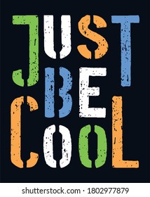 Just be cool quotes typography, for print on tee and poster design vector 