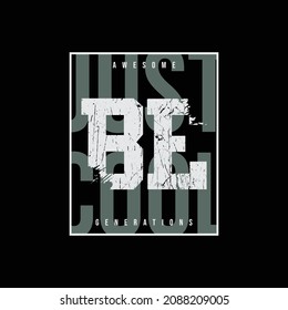 Just be cool, slogan tee graphic typography for print t shirt design,vector illustration