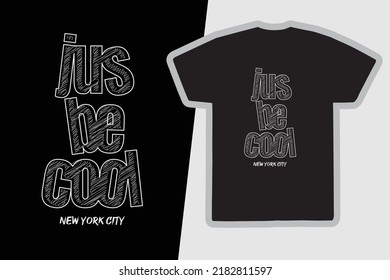 Just be cool slogan tee graphic typography for print t shirt design,vector illustration