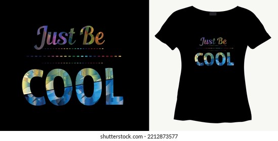 just be cool slogan t-shirt design. colorfull