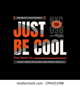 just be cool slogan typography graphic design casual t shirt ,etc.vector illustration
