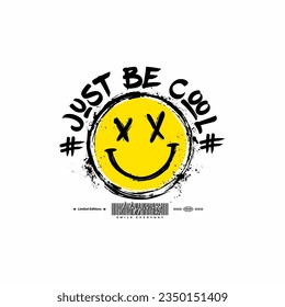 just be cool slogan typography with smiley face . streetwear and urban style t-shirt design, hoodies, etc