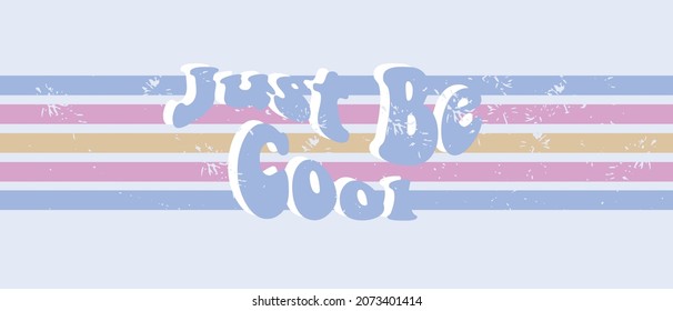 just be cool slogan vector print for t-shirt graphic and other uses