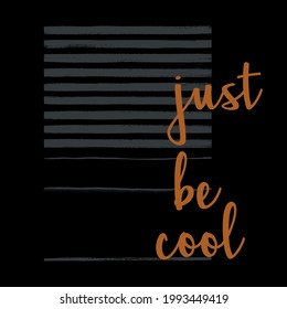 Just be cool stripe abstract,Graphic design print t-shirts fashion,vector,poster,card