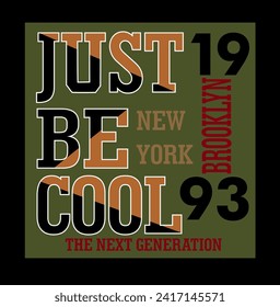 just be cool t shirt design vector, Varsity T shirt Designs, Slogan T shirt Design 
