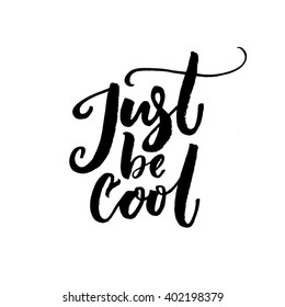 Just be cool text. Vector black lettering isolated on white background. Typography composition for clothes and t-shirts.