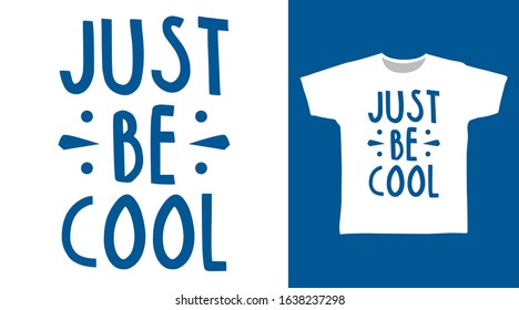 Just be cool typography design vector with white background illustration ready for print on tee, poster and other uses.