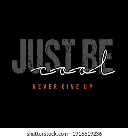 just be cool typography design for print t shirt