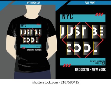 just be cool typography design with print-ready t-shirt mockup, vector illustration
