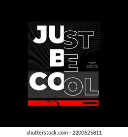 just be cool typography graphic design, for t-shirt prints, vector illustration 