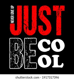 just be cool typography for print t shirt