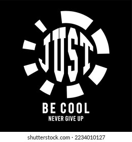 just be cool typography quotes vector t-shirt design