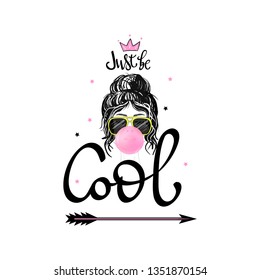 Just be Cool. typography slogan print with girl in sunglasses illustration with lettering 