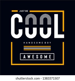 JUST BE COOL typography t shirt design,vector illustration - Vector