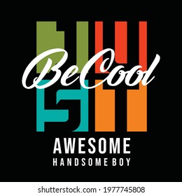 JUST BE COOL typography t shirt design,vector illustration - Vector