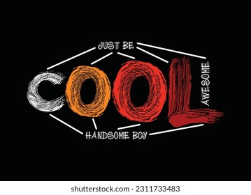 JUST BE COOL typography t shirt design,vector illustration