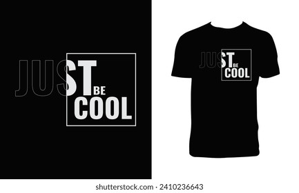 Just Be Cool Typography  T Shirt Design