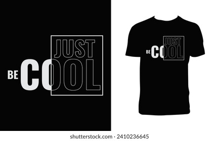 Just Be Cool Typography  T Shirt Design