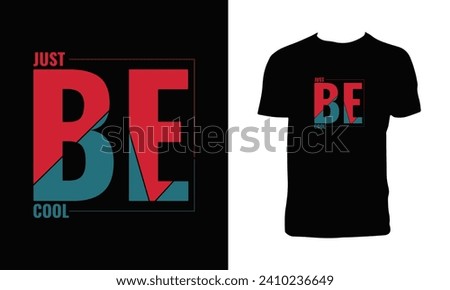 Just Be Cool Typography  T Shirt Design