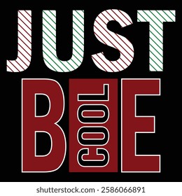 just be cool -typography t-shirt design