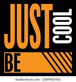 JUST BE COOL  - typography t-shirt design