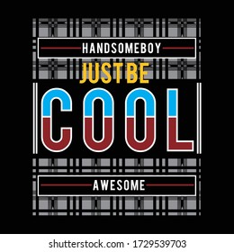 just be cool typography, vector illustration for print