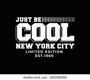 Just Be Cool Typography Vector T-shirt Design