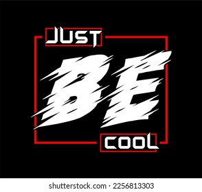 just be cool typography vector t shirt for print