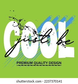 solo sé genial,slogan tee letter tipografía diseño gráfico,camiseta de impresión,ilustración vector,arte,estilo,vintage