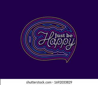 Just Be Happy Calligraphic Line art Text Poster vector illustration Design.