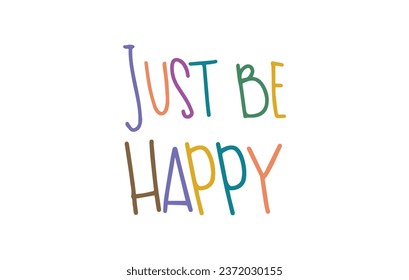 Just be Happy Quotes white background vector 