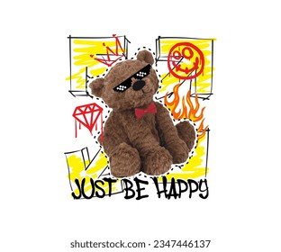 just be happy slogan typography with a cute teddy bear illustration in graffiti style, for streetwear and urban style t-shirts design, hoodies, etc