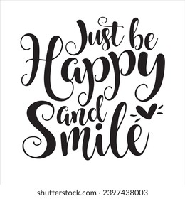 just be happy and smile background inspirational positive quotes, motivational, typography, lettering design