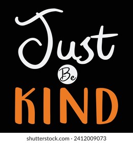Just be kind with the motivational t-shirt design.