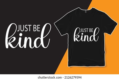 Just Be Kind Shirt, Kindness T-Shirt, Anti Bullying Shirt