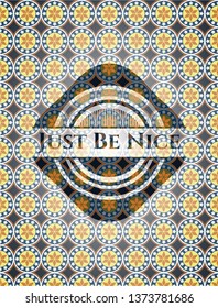 Just Be Nice arabesque emblem. arabic decoration.