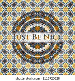 Just Be Nice arabic badge background. Arabesque decoration.