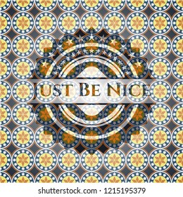 Just Be Nice arabic emblem background. Arabesque decoration.