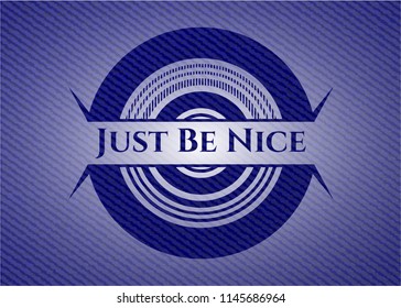 Just Be Nice badge with denim texture